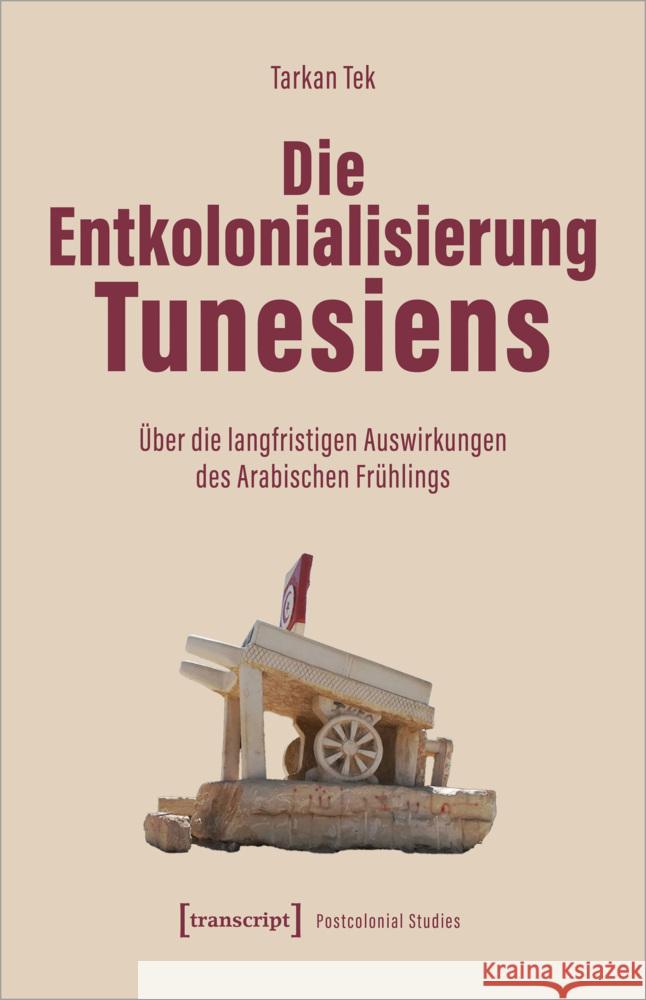 Die Entkolonialisierung Tunesiens Tek, Tarkan 9783837674637 transcript Verlag - książka