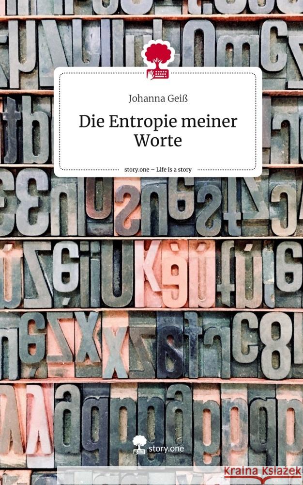 Die Entropie meiner Worte. Life is a Story - story.one Geiß, Johanna 9783710853425 story.one publishing - książka