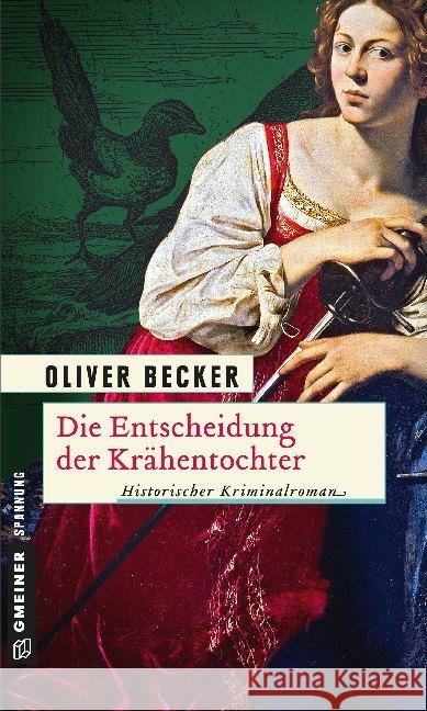 Die Entscheidung der Krähentochter : Historischer Kriminalroman Becker, Oliver 9783839213551 Gmeiner - książka