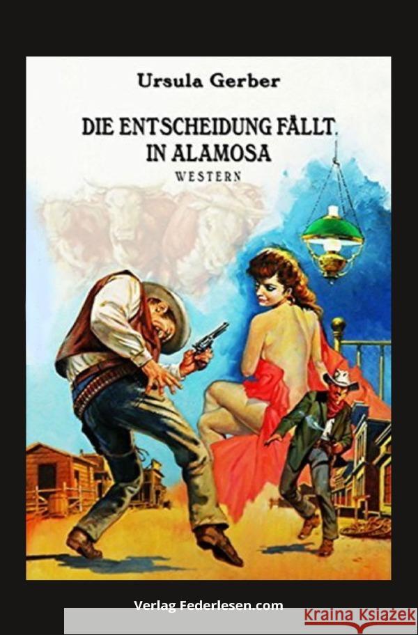 Die Entscheidung fällt in Alamosa Gerber, Ursula 9783818766269 epubli - książka
