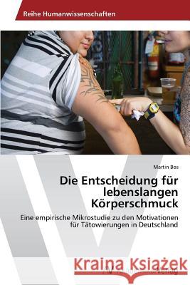Die Entscheidung für lebenslangen Körperschmuck Bos, Martin 9783639491210 AV Akademikerverlag - książka