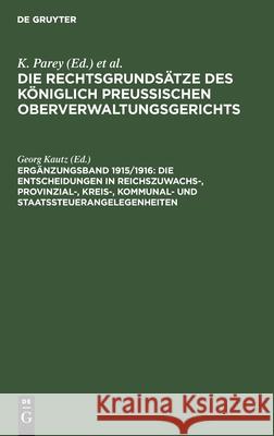 Die Entscheidungen in Reichszuwachs-, Provinzial-, Kreis-, Kommunal- Und Staatssteuerangelegenheiten: Nebst Einem Anhang: Wehrbeitrag Kautz, Georg 9783111227337 Walter de Gruyter - książka