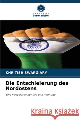 Die Entschleierung des Nordostens Swargiary, Khritish 9786208914073 Verlag Unser Wissen - książka