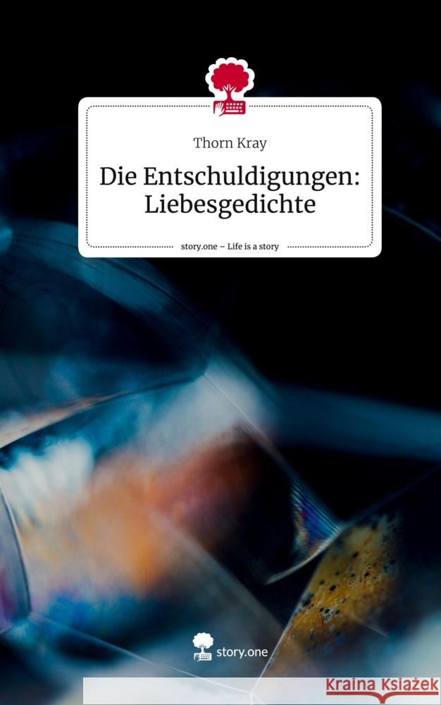 Die Entschuldigungen:  Liebesgedichte. Life is a Story - story.one Kray, Thorn 9783711507747 story.one publishing - książka