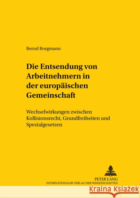 Die Entsendung Von Arbeitnehmern in Der Europaeischen Gemeinschaft: Wechselwirkungen Zwischen Kollisionsrecht, Grundfreiheiten Und Spezialgesetzen Von Hoffmann, Bernd 9783631376904 Lang, Peter, Gmbh, Internationaler Verlag Der - książka