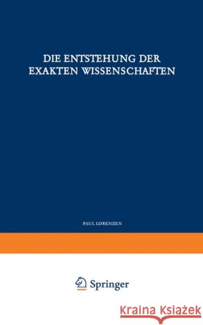 Die Entstehung Der Exakten Wissenschaften Lorenzen, P. 9783642862434 Springer - książka