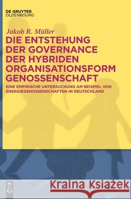 Die Entstehung der Governance der hybriden Organisationsform Genossenschaft Jakob R Müller 9783110613292 Walter de Gruyter - książka