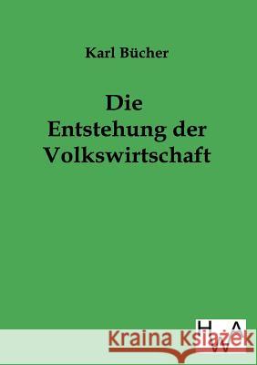 Die Entstehung der Volkswirtschaft Bücher, Karl 9783863830168 Historisches Wirtschaftsarchiv - książka