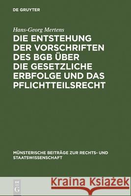 Die Entstehung Der Vorschriften Des Bgb Über Die Gesetzliche Erbfolge Und Das Pflichtteilsrecht Mertens, Hans-Georg 9783110021653 Walter de Gruyter - książka