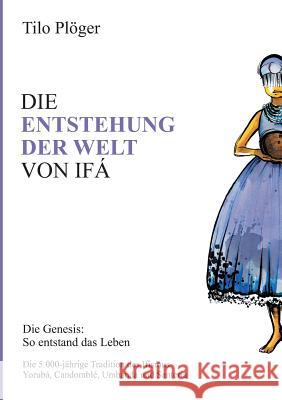 Die Entstehung Der Welt Von Ifá Plöger, Tilo 9783734568411 Tredition Gmbh - książka