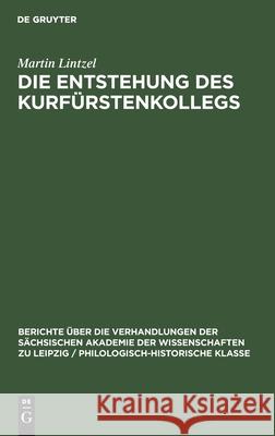 Die Entstehung Des Kurfürstenkollegs Lintzel, Martin 9783112482650 de Gruyter - książka