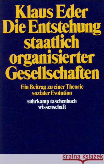 Die Entstehung staatlich organisierter Gesellschaften : Ein Beitrag zu einer Theorie sozialer Evolution Eder, Klaus 9783518279328 Suhrkamp - książka