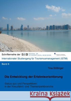 Die Entwicklung der Erlebnisorientierung. Status quo und Perspektiven in der Kreuzfahrt- und Themenparkbranche Tina Bottinger, Felix B Herle 9783838202594 Ibidem Press - książka