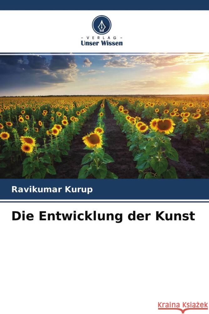 Die Entwicklung der Kunst Kurup, Ravikumar 9786204656830 Verlag Unser Wissen - książka
