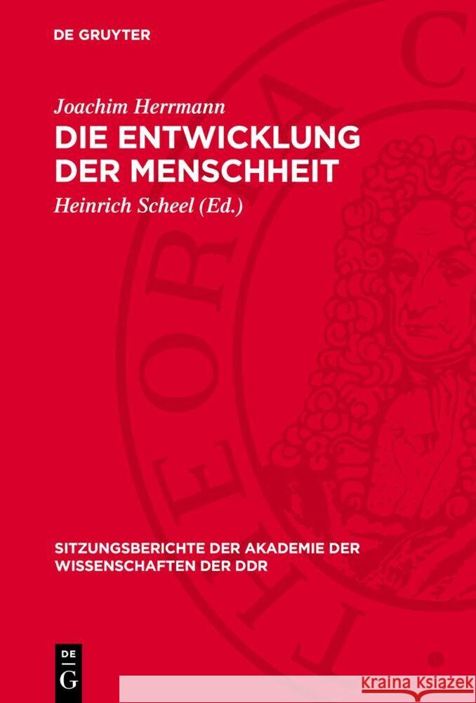 Die Entwicklung Der Menschheit: Die Menschheit Zwischen Naturgeschichtlicher Evolution Und Den Gesetzm??igkeiten Der Geschichte Joachim Herrmann Heinrich Scheel 9783112736920 de Gruyter - książka