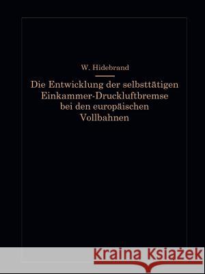 Die Entwicklung Der Selbsttätigen Einkammer-Druckluftbremse Bei Den Europäischen Vollbahnen Hildebrand, Wilhelm 9783642505942 Springer - książka