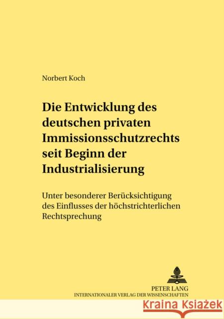 Die Entwicklung Des Deutschen Privaten Immissionsschutzrechts Seit Beginn Der Industrialisierung: Unter Besonderer Beruecksichtigung Des Einflusses De Weitzel, Jürgen 9783631525807 Lang, Peter, Gmbh, Internationaler Verlag Der - książka