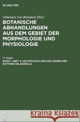 Die Entwicklung Des Keimes Der Gattung Selaginella W Pfeffer 9783112673157 De Gruyter - książka