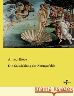 Die Entwicklung des Naturgef?hls Alfred Biese 9783737224734 Vero Verlag - książka