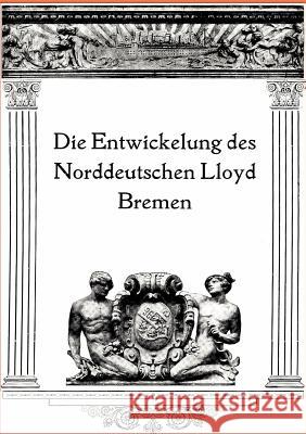 Die Entwicklung Des Norddeutschen Lloyd Bremen  9783864449567 Salzwasser-Verlag - książka