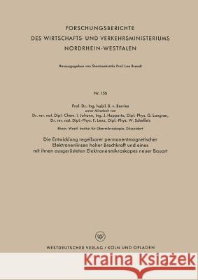 Die Entwicklung Regelbarer Permanentmagnetischer Elektronenlinsen Hoher Brechkraft Und Eines Mit Ihnen Ausgerüsteten Elektronenmikroskopes Neuer Bauar Borries 9783663034346 Vs Verlag Fur Sozialwissenschaften - książka