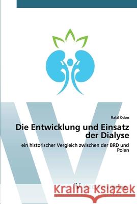 Die Entwicklung und Einsatz der Dialyse Rafal Odon 9786202225113 AV Akademikerverlag - książka