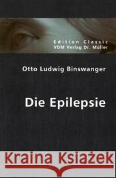 Die Epilepsie Binswanger, Otto L.   9783836403481 VDM Verlag Dr. Müller - książka