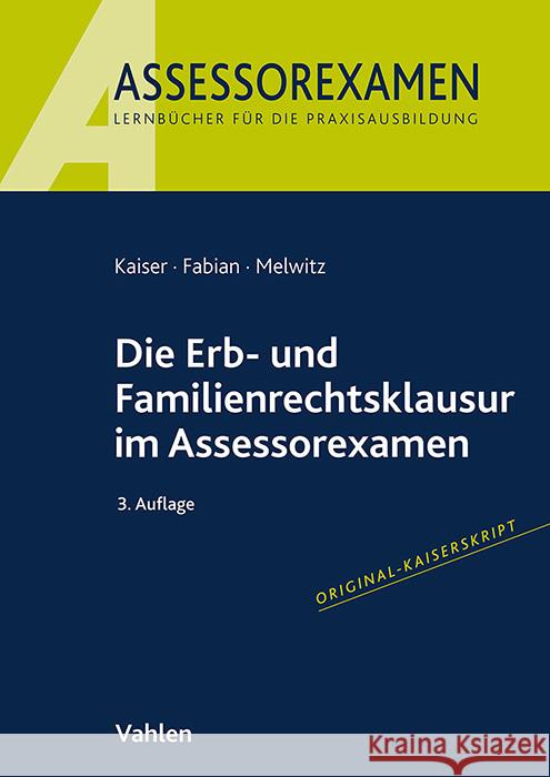 Die Erb- und Familienrechtsklausur im Assessorexamen Kaiser, Jan, Fabian, Ingo, Melwitz, Nikolaus 9783800675463 Vahlen - książka