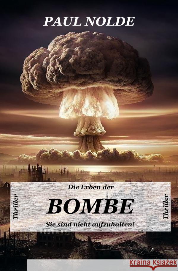 Die Erben der Bombe Nolde, Paul 9783565164929 epubli - książka