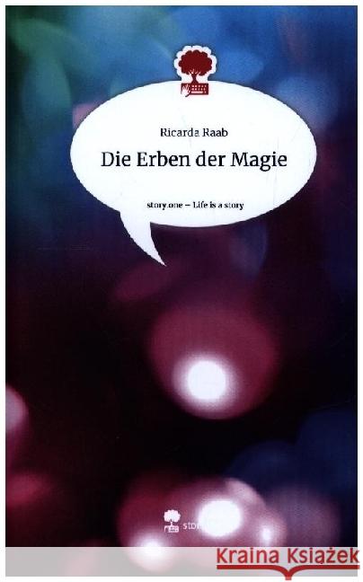 Die Erben der Magie. Life is a Story - story.one Raab, Ricarda 9783710866029 story.one publishing - książka