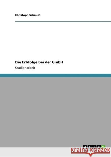 Die Erbfolge bei der GmbH Christoph Schmidt 9783640398126 Grin Verlag - książka