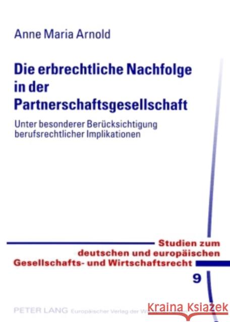 Die Erbrechtliche Nachfolge in Der Partnerschaftsgesellschaft: Unter Besonderer Beruecksichtigung Berufsrechtlicher Implikationen Ehricke, Ulrich 9783631557402 Lang, Peter, Gmbh, Internationaler Verlag Der - książka