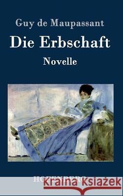 Die Erbschaft: Novelle Guy de Maupassant 9783843074629 Hofenberg - książka