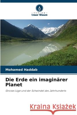 Die Erde ein imaginärer Planet Haddab, Mohamed 9786208900298 Verlag Unser Wissen - książka