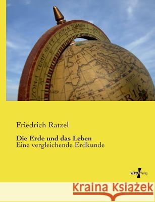 Die Erde und das Leben: Eine vergleichende Erdkunde Ratzel, Friedrich 9783737211826 Vero Verlag - książka