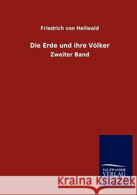 Die Erde und ihre Völker Von Hellwald, Friedrich 9783846012116 Salzwasser-Verlag Gmbh - książka