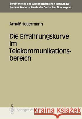 Die Erfahrungskurve im Telekommunikationsbereich Arnulf Heuermann 9783540510246 Springer-Verlag Berlin and Heidelberg GmbH &  - książka