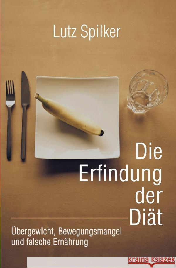 Die Erfindung der Diät Spilker, Lutz 9783565033201 epubli - książka