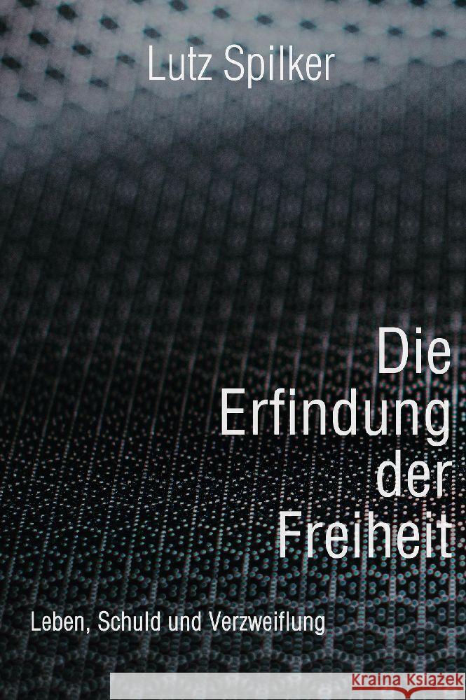 Die Erfindung der Freiheit Spilker, Lutz 9783347818347 tredition - książka