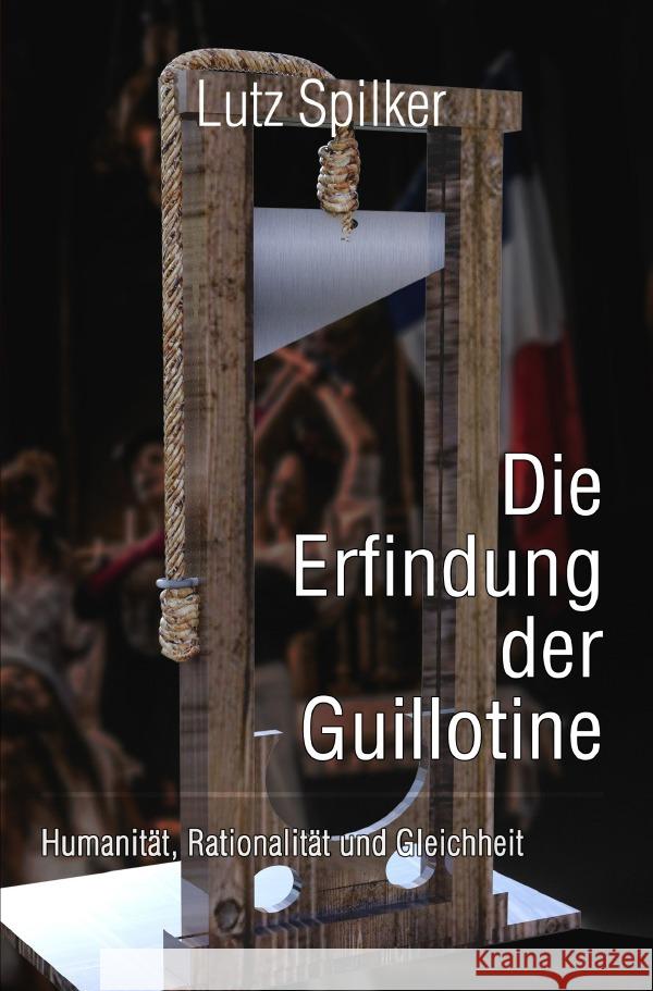 Die Erfindung der Guillotine Spilker, Lutz 9783819777394 epubli - książka