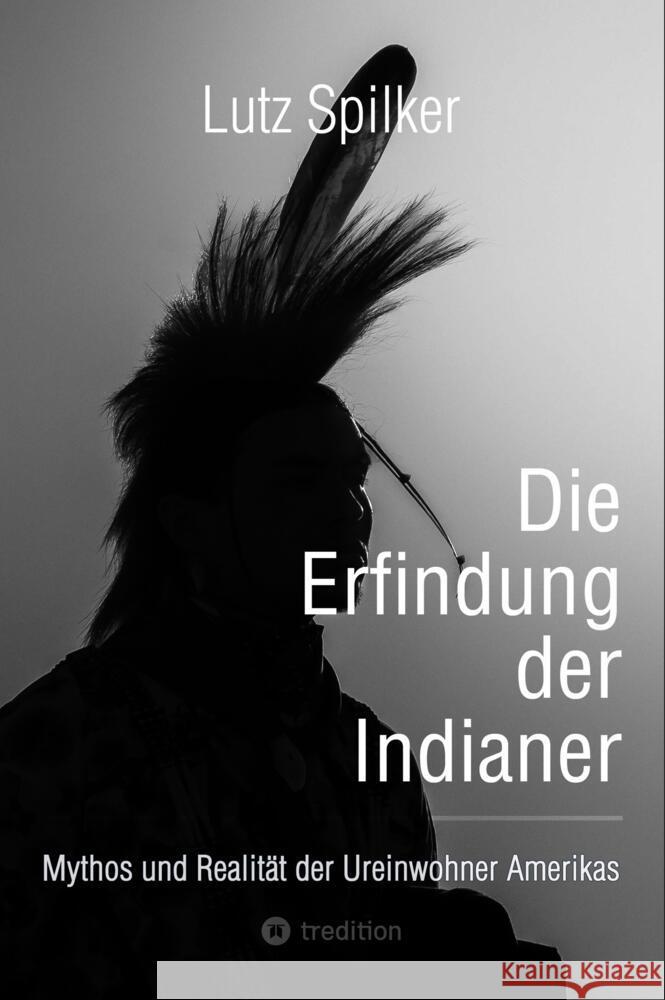 Die Erfindung der Indianer Spilker, Lutz 9783384451507 tredition - książka