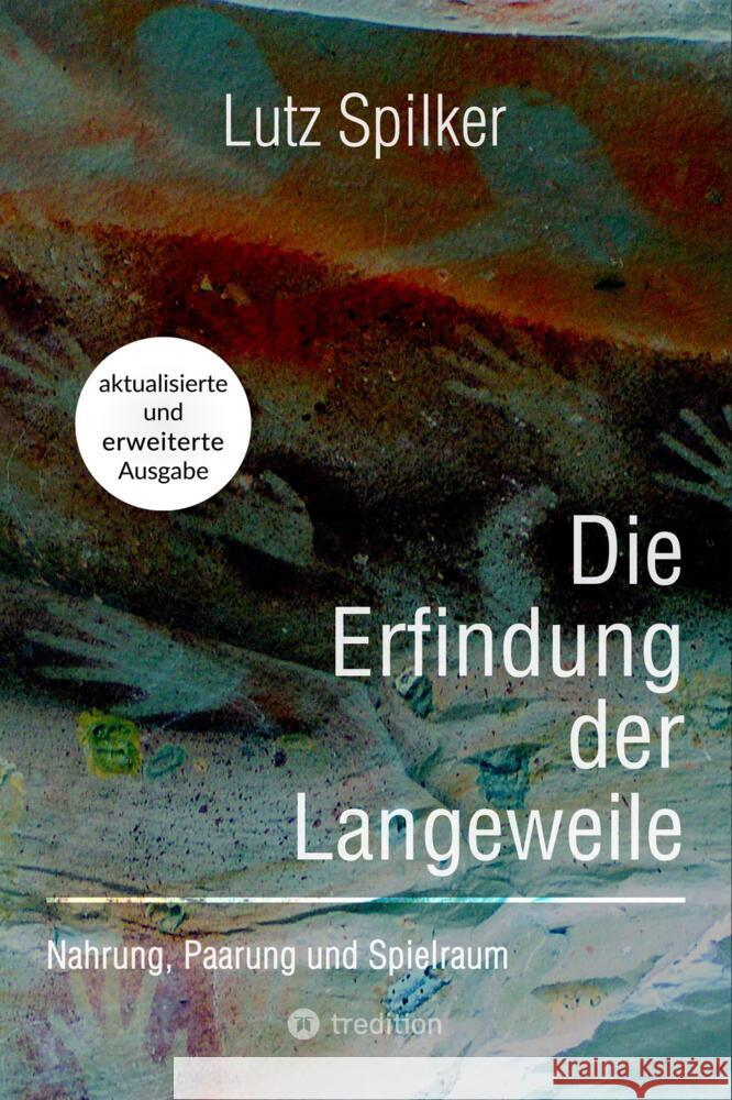 Die Erfindung der Langeweile Spilker, Lutz 9783384429360 tredition - książka