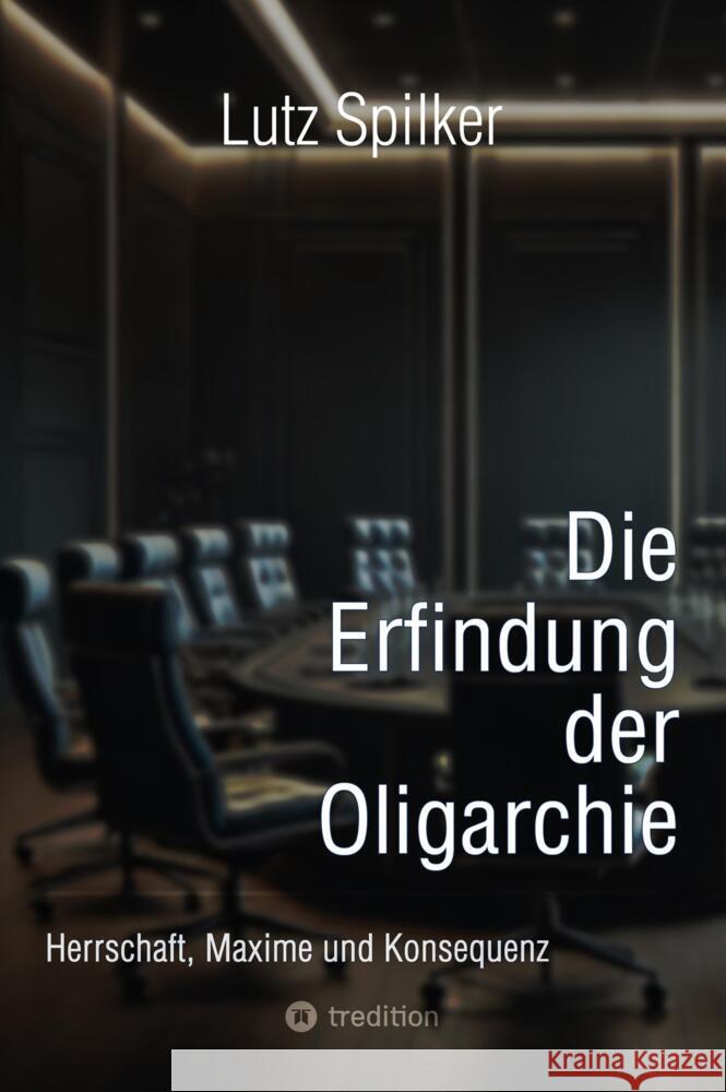 Die Erfindung der Oligarchie Spilker, Lutz 9783384498823 tredition - książka