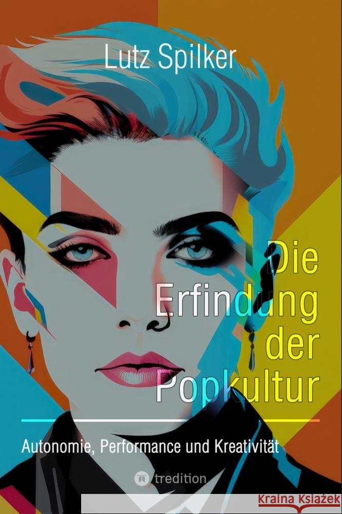 Die Erfindung der Popkultur Spilker, Lutz 9783384392749 tredition - książka