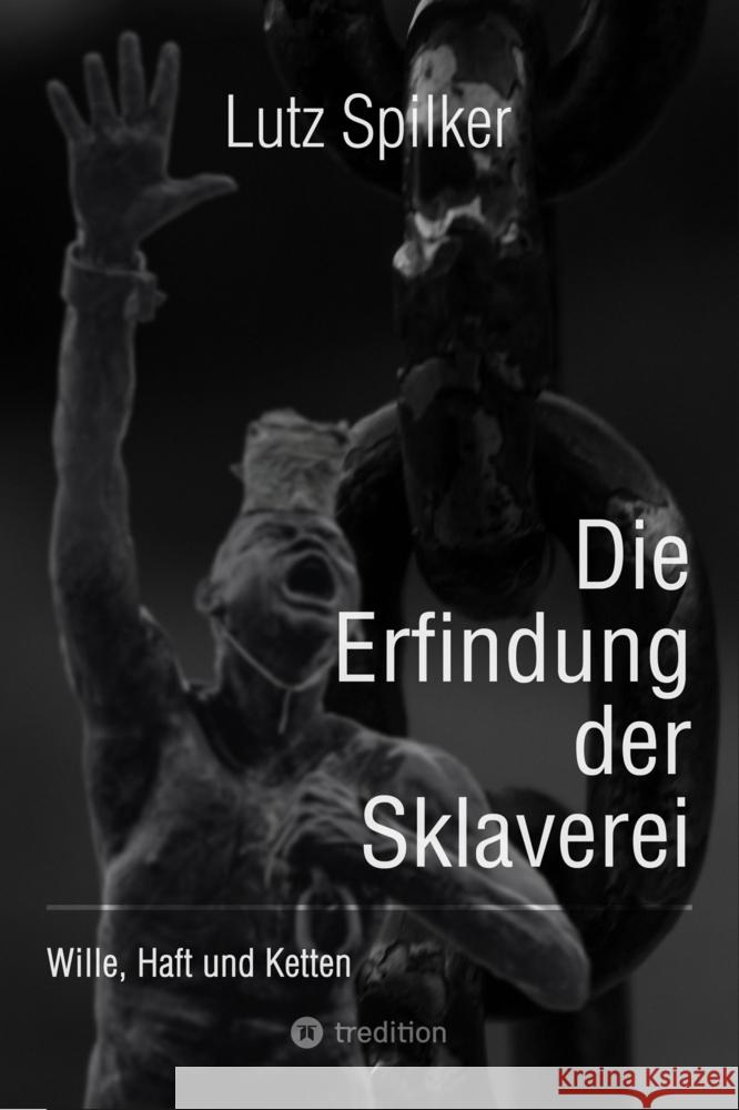 Die Erfindung der Sklaverei Spilker, Lutz 9783384117526 tredition - książka