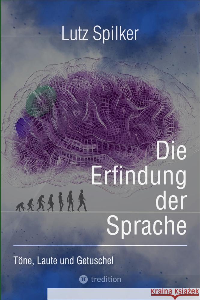 Die Erfindung der Sprache Spilker, Lutz 9783384104052 tredition - książka