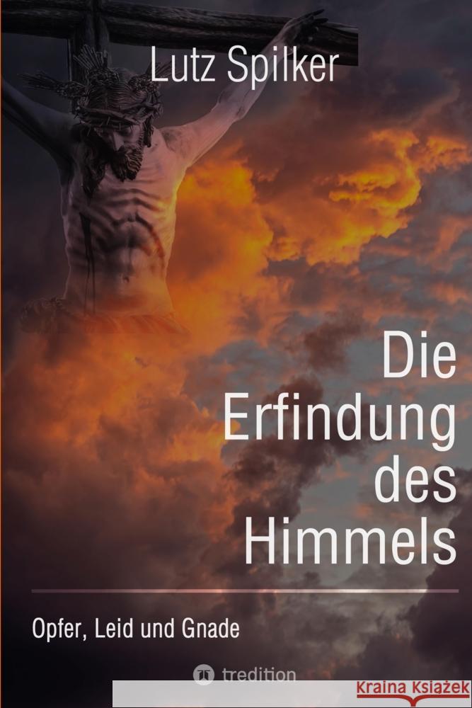 Die Erfindung des Himmels Spilker, Lutz 9783384033123 tredition - książka