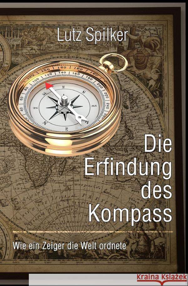 Die Erfindung des Kompass Spilker, Lutz 9783565199730 epubli - książka