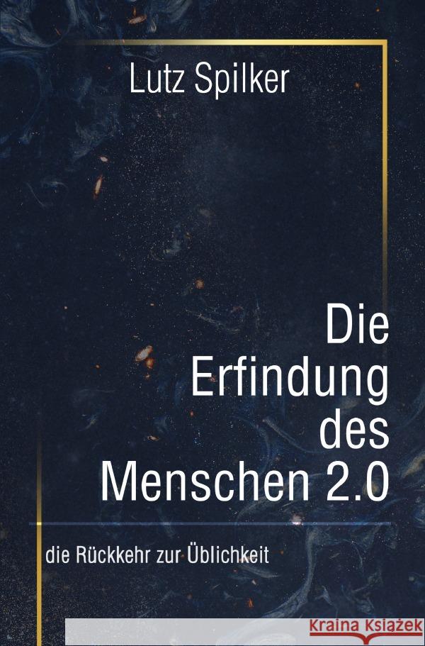 Die Erfindung des Menschen 2.0 Spilker, Lutz 9783565131884 epubli - książka