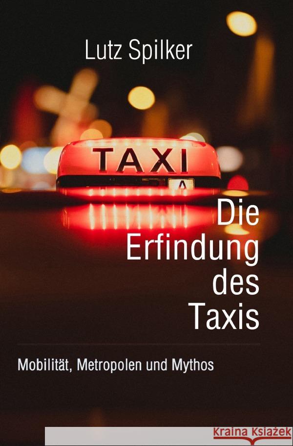 Die Erfindung des Taxis Spilker, Lutz 9783819769191 epubli - książka